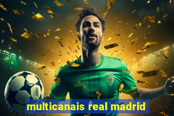 multicanais real madrid